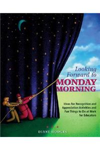 Looking Forward to Monday Morning