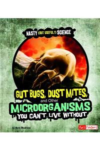 Gut Bugs, Dust Mites, and Other Microorganisms You Can't Live Without