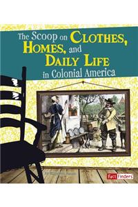 The Scoop on Clothes, Homes, and Daily Life in Colonial America