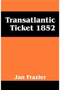 Transatlantic Ticket 1852