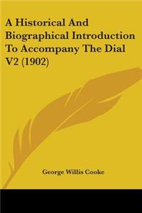 A Historical And Biographical Introduction To Accompany The Dial V2 (1902)