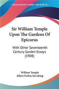 Sir William Temple Upon The Gardens Of Epicurus