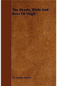 The Beasts, Birds and Bees of Virgil