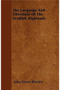 The Language And Literature Of The Scottish Highlands