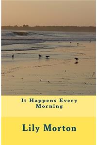 It Happens Every Morning