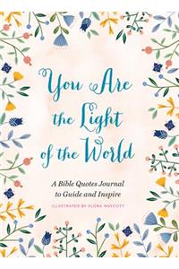 You Are the Light of the World: A Bible Quotes Journal to Guide and Inspire