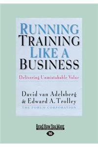 Running Training Like a Business