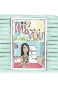 You Look at Me I Look at You