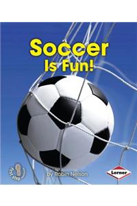 Soccer Is Fun!