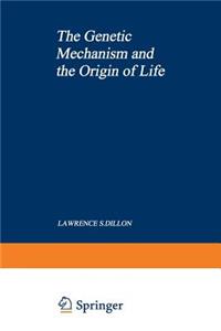 The Genetic Mechanism and the Origin of Life