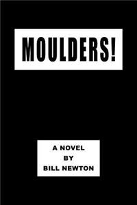 Moulders!