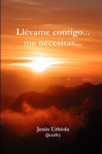 Llévame contigo... me necesitas...