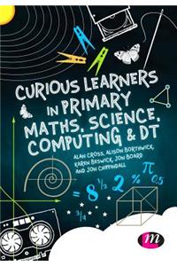 Curious Learners in Primary Maths, Science, Computing and Dt