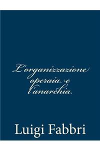 L'organizzazione operaia e l'anarchia