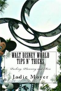 Walt Disney World Tips n' Tricks: Packing, Planning and More