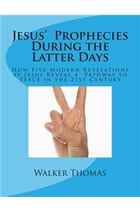 Jesus' Prophecies During the Latter Days