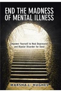 End the Madness of Mental Illness