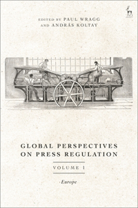 Global Perspectives on Press Regulation, Volume 1