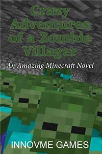 Crazy Adventures of a Zombie Villager