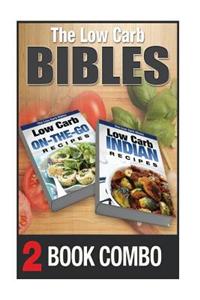 Low Carb Indian Recipes and Low Carb On-The-Go Recipes: 2 Book Combo