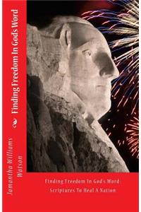 Finding Freedom In God's Word: Scriptures To Heal A Nation