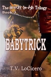 Babytrick (The detroit im dyin Trilogy, Book 3)