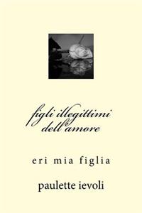 figli illegittimi dell'amore