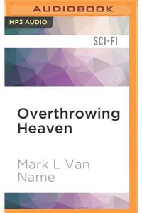 Overthrowing Heaven