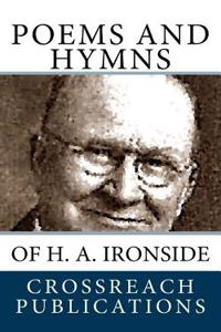 Poems and Hymns: Of H. A. Ironside