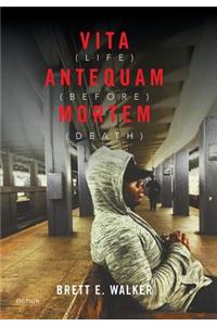 Vita Antequam Mortem: Life Before Death