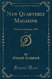 New Quarterly Magazine, Vol. 5: October to January, 1876 (Classic Reprint)
