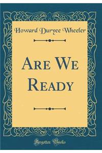 Are We Ready (Classic Reprint)