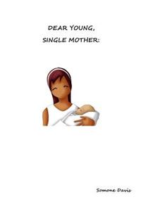 Dear Young, Single Mother