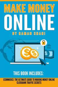 Make Money Online: 2 Manuscripts- Ecommerce: The Ultimate Guide to Making Money Online, Clickbank Traffic Secrets