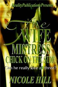 The Wife, Mistress, Chick on the Side