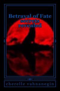 Betrayal of Fate: Secrets Revealed