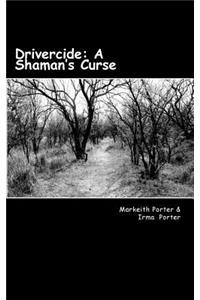 Drivercide: A Shaman's Curse