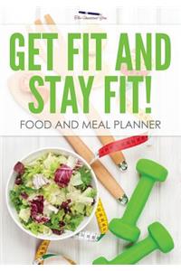 Get Fit and Stay Fit! Food and Meal Planner