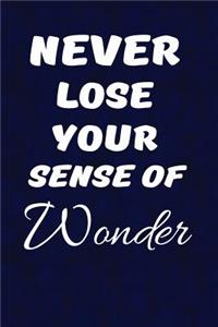 Never Lose Your Sense Of Wonder: Writing Journal Lined, Diary, Notebook for Men & Women