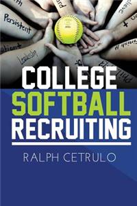 College Softball Recruiting: Step-By-Step Recruitment Program