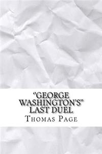 ''George Washington's'' Last Duel