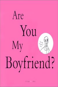 Are You My Boyfriend?