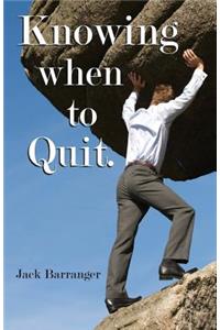 Knowing When To Quit