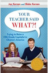 Your Teacher Said What?!