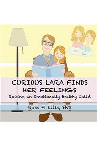 Curious Lara Finds Her Feelings: Raising an Emotionally Healthy Child