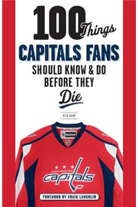 100 Things Capitals Fans Should Know & Do Before They Die