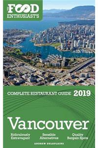 Vancouver - 2019 - The Food Enthusiast's Complete Restaurant Guide