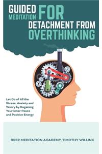 Guided Meditation for Detachment from Overthinking