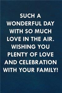 Such a wonderful day with so much love in the air. Wishing you plenty of love and celebration with your family!