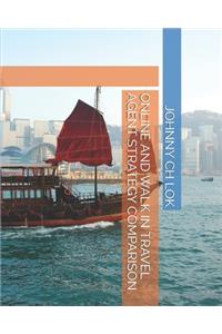Online and Walk in Travel Agent Strategy Comparison